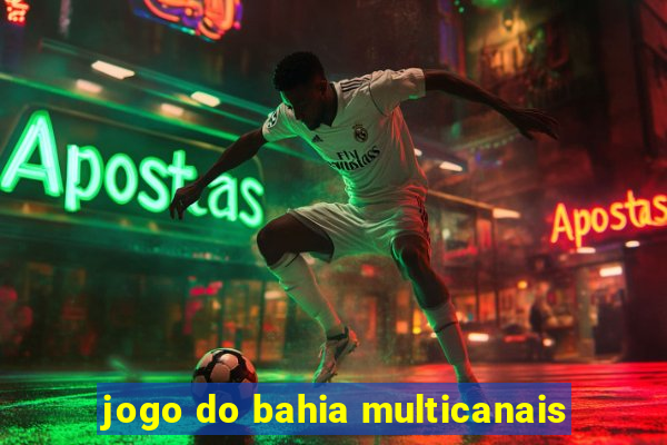 jogo do bahia multicanais